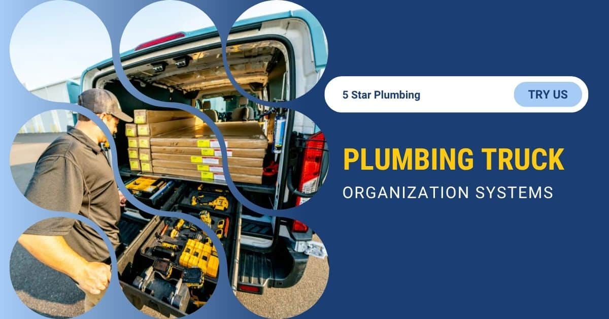 Plumbing Truck Organization Systems and Essential Tools for Maximum Efficiency